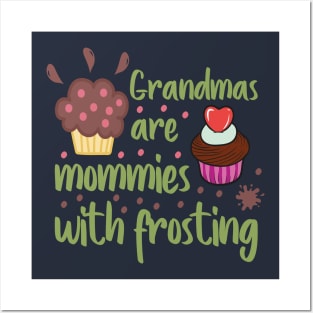 Grandmas are mommies with frosting Posters and Art